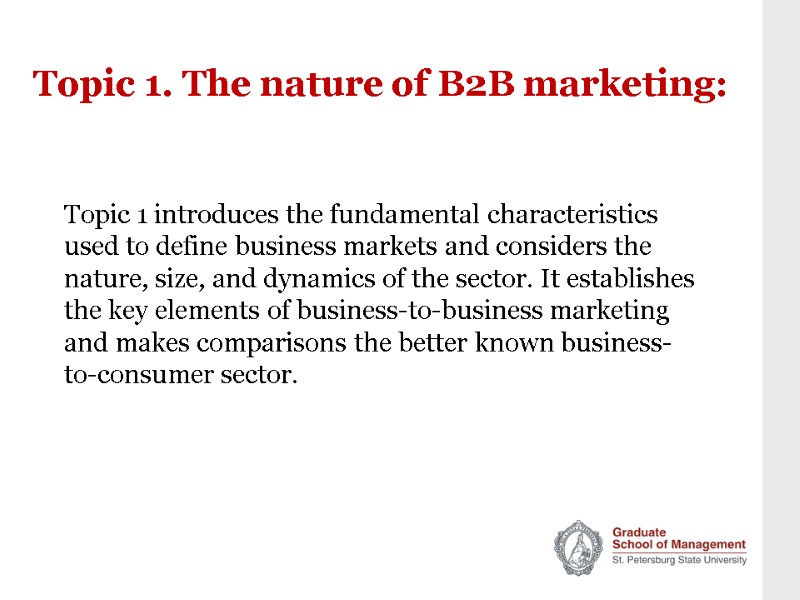 Topic 1. The nature of B2B marketing: Topic 1 introduces the fundamental characteristics used
